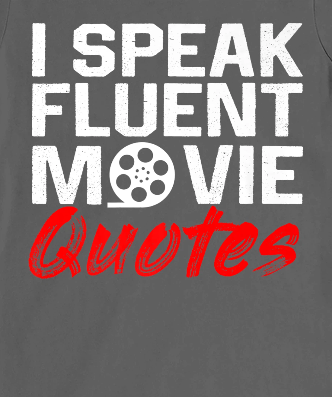 I Speak Fluent Movie Quotes Movie and cinema fan T-Shirt, Kid T-Shirt and Women T-Shirt