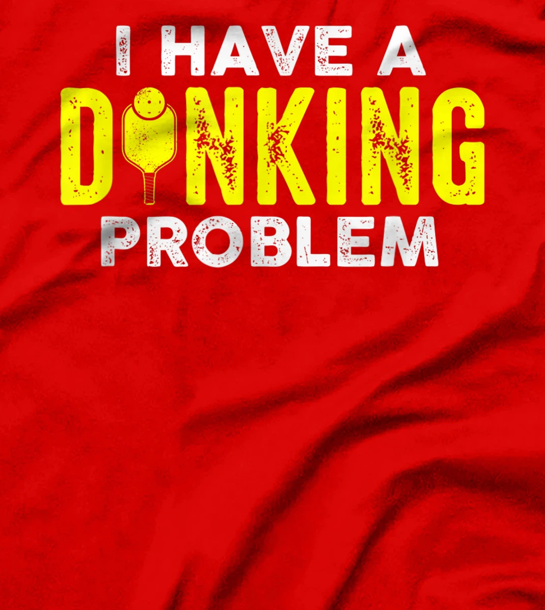 I Have A Dinking Problem Pickle Ball Jokes Funny Pickleball T-Shirt, Women T-Shirt