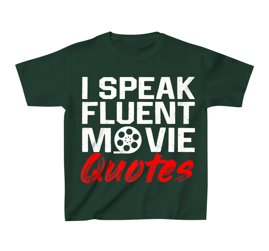 I Speak Fluent Movie Quotes Movie and cinema fan T-Shirt, Kid T-Shirt and Women T-Shirt