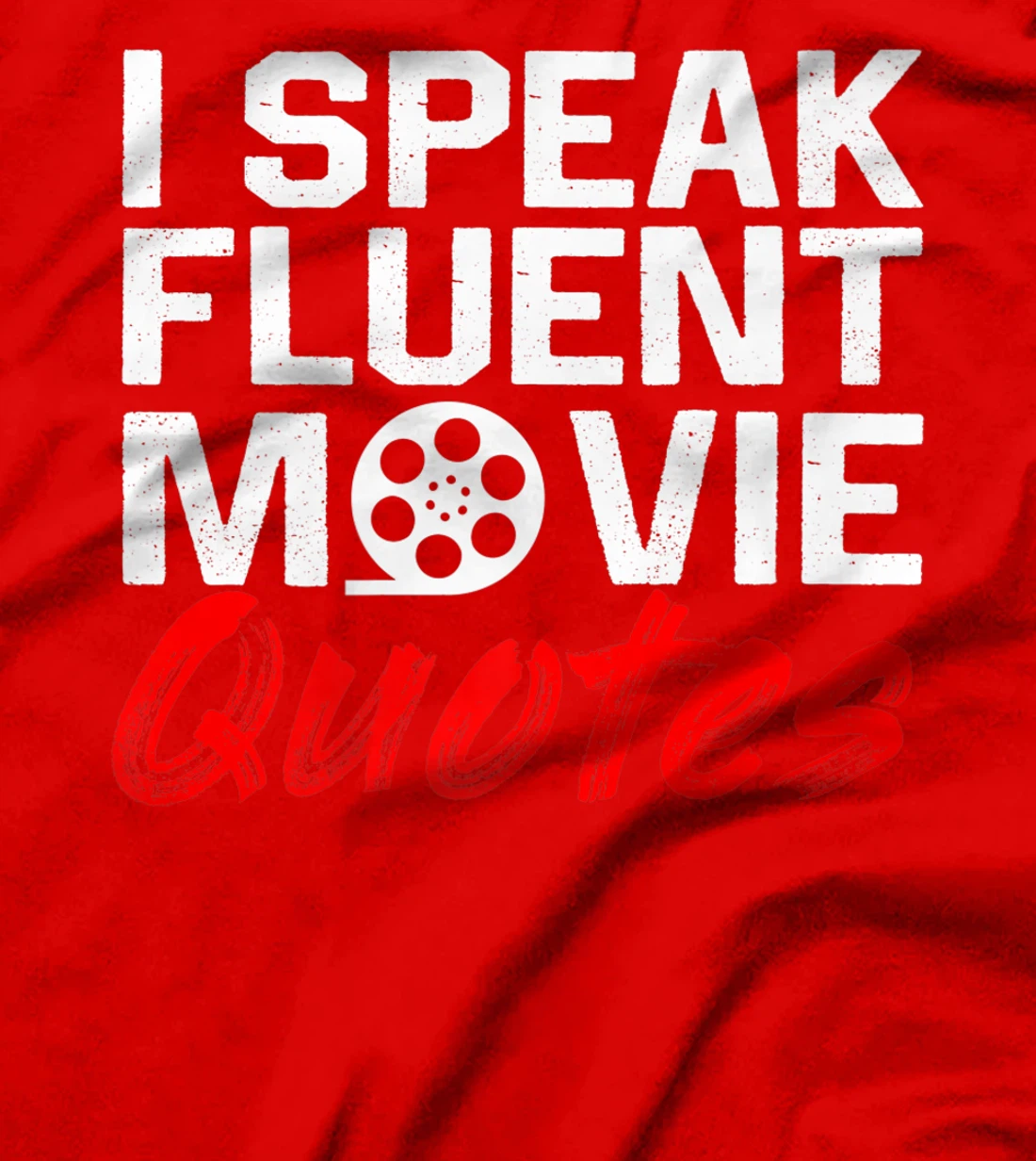 I Speak Fluent Movie Quotes Movie and cinema fan T-Shirt, Kid T-Shirt and Women T-Shirt