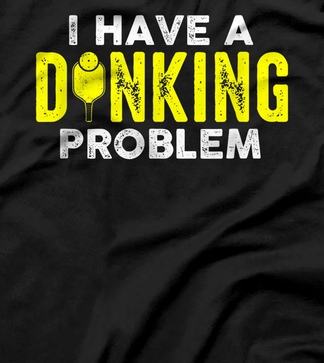 I Have A Dinking Problem Pickle Ball Jokes Funny Pickleball T-Shirt, Women T-Shirt