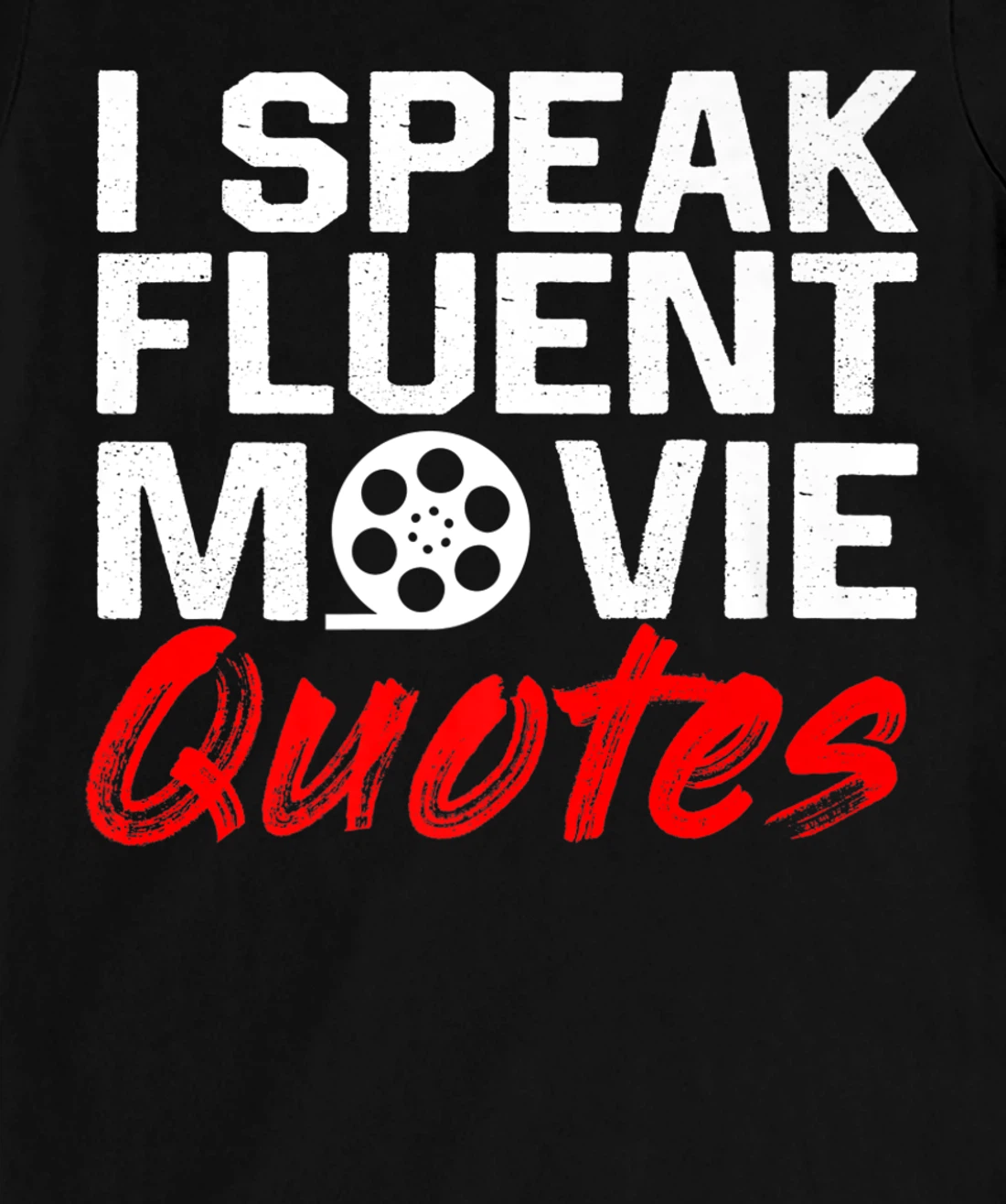 I Speak Fluent Movie Quotes Movie and cinema fan T-Shirt, Kid T-Shirt and Women T-Shirt