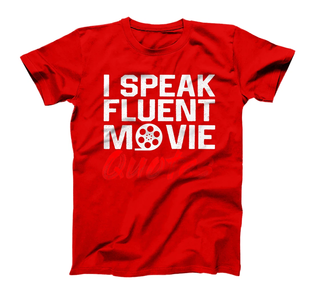 I Speak Fluent Movie Quotes Movie and cinema fan T-Shirt, Kid T-Shirt and Women T-Shirt