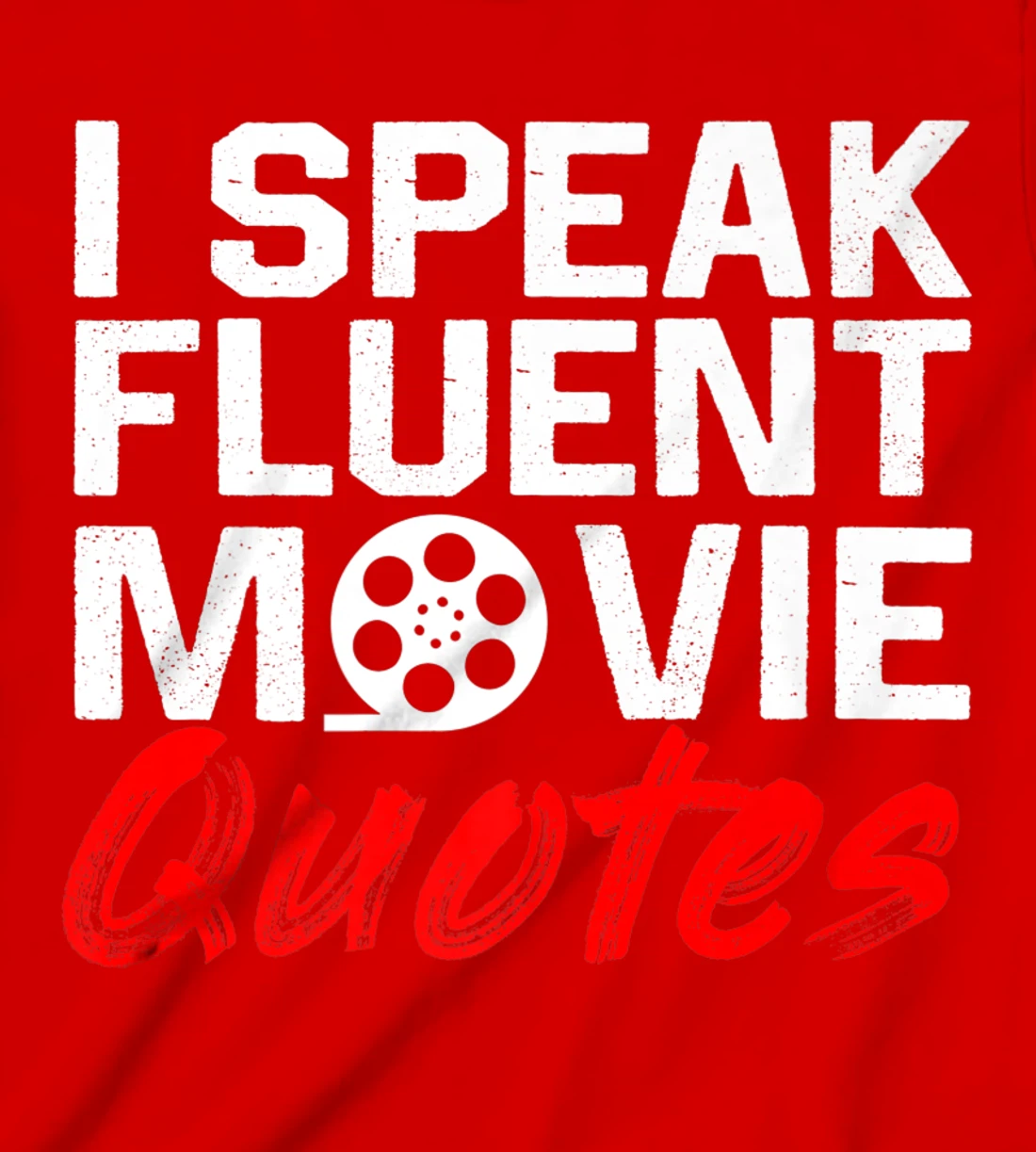 I Speak Fluent Movie Quotes Movie and cinema fan T-Shirt, Kid T-Shirt and Women T-Shirt