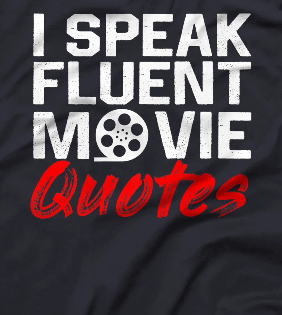 I Speak Fluent Movie Quotes Movie and cinema fan T-Shirt, Kid T-Shirt and Women T-Shirt