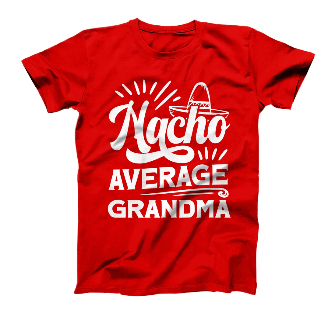 Funny Nacho Average Grandma T-Shirt, Women T-Shirt