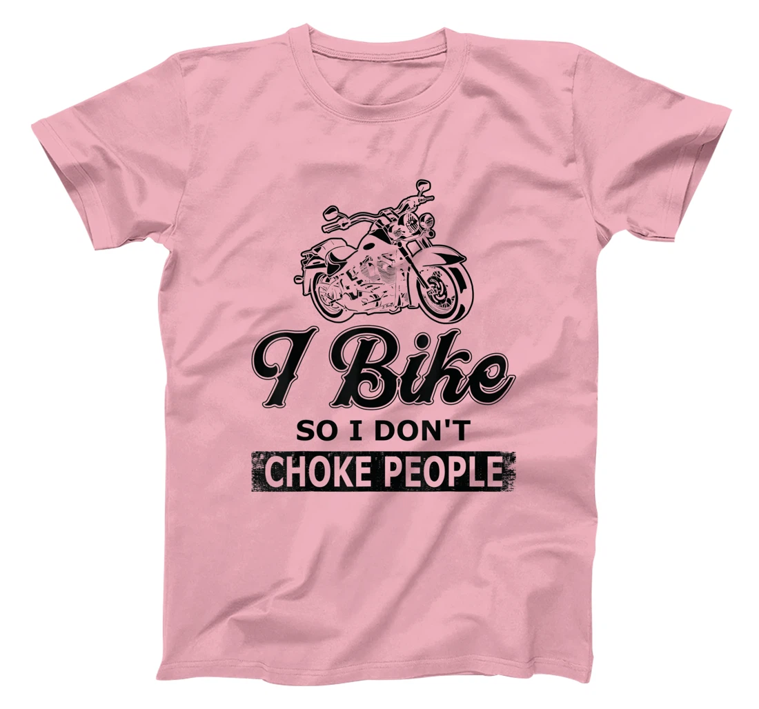 Womens I Bike So I Dont Choke People - Biking T-Shirt, Women T-Shirt