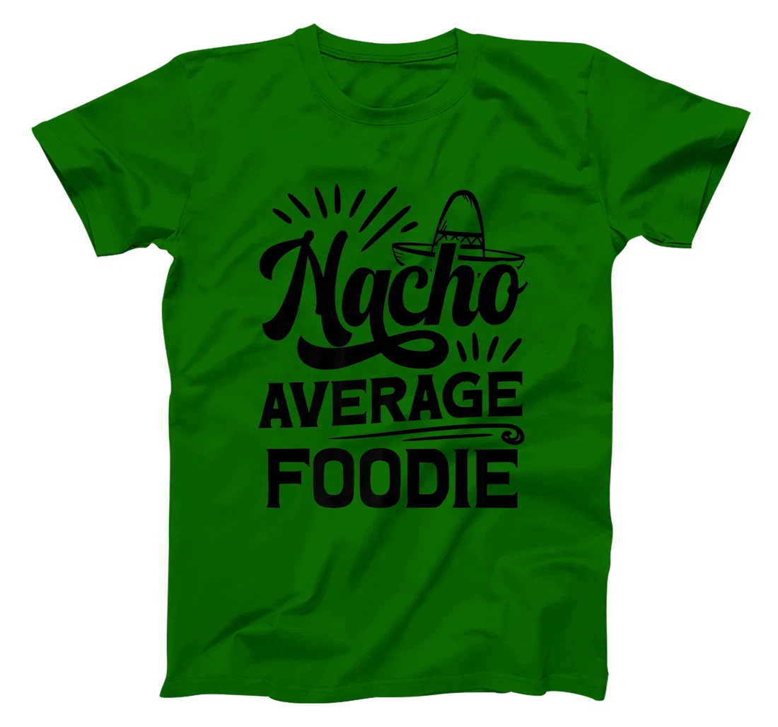 Funny Nacho Average Foodie T-Shirt, Women T-Shirt