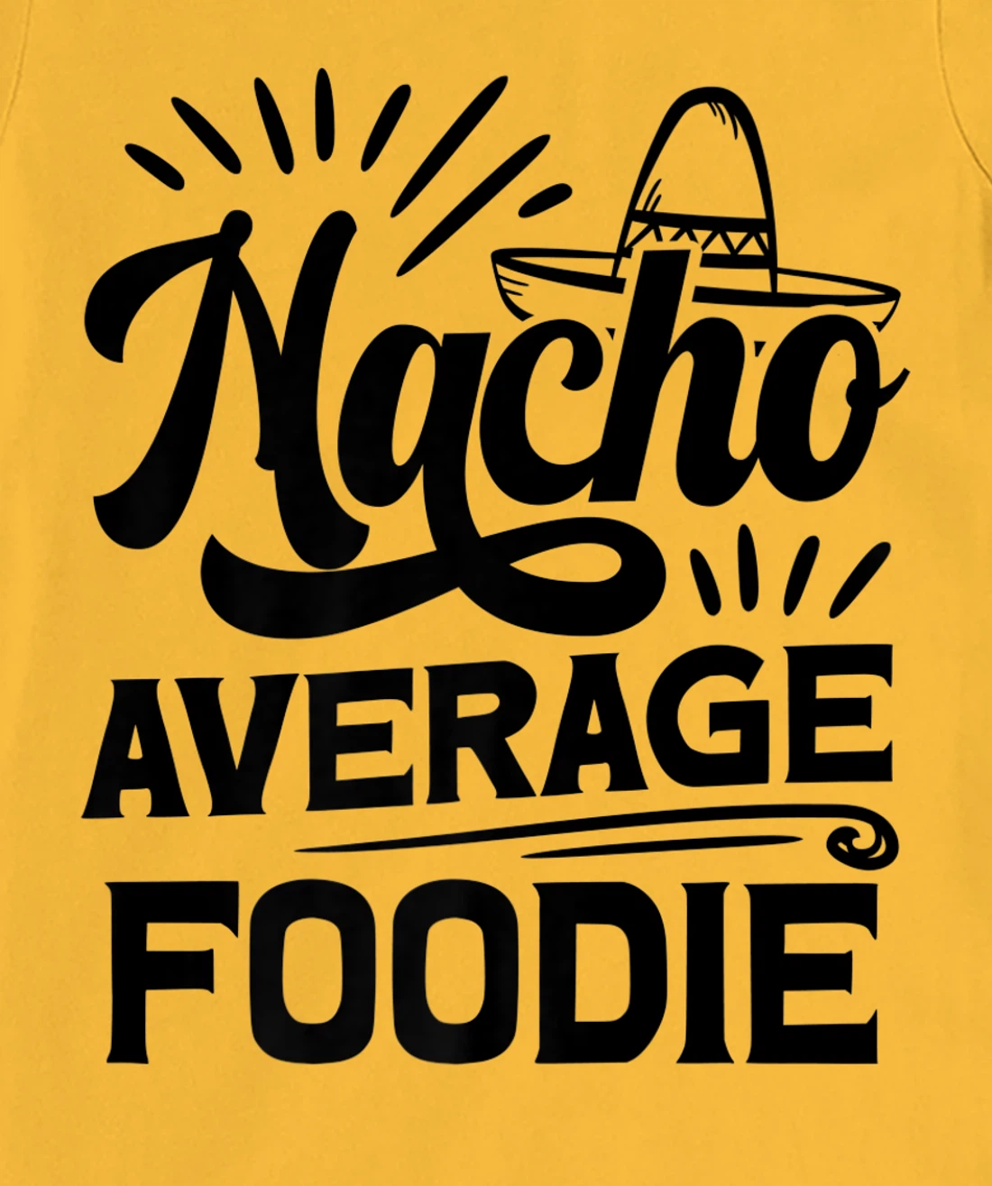 Funny Nacho Average Foodie T-Shirt, Women T-Shirt