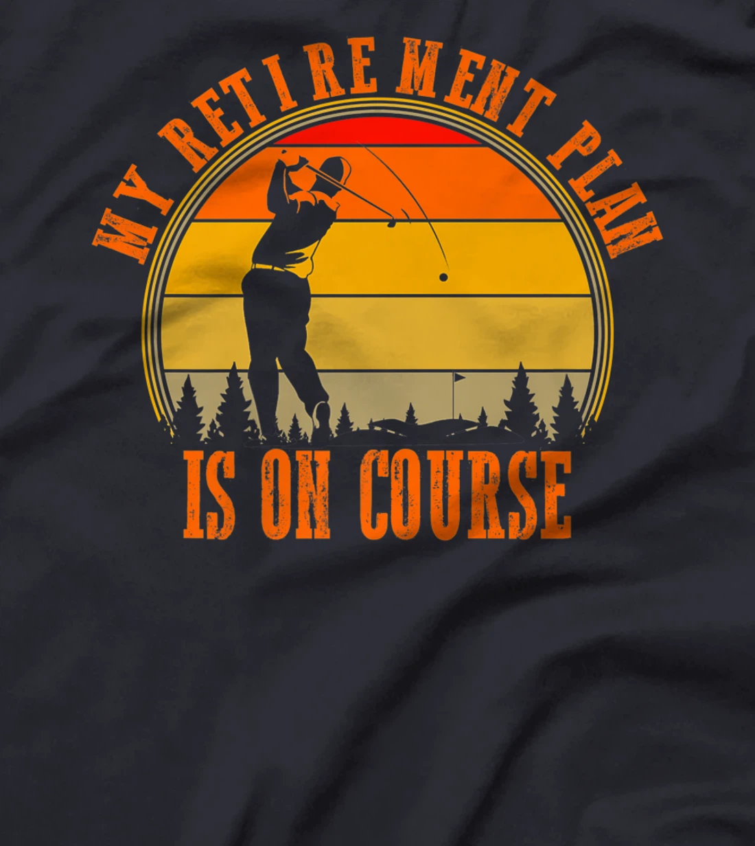 My Retirement Plan Is On Course Funny Golf Retired Costume T-Shirt, Women T-Shirt