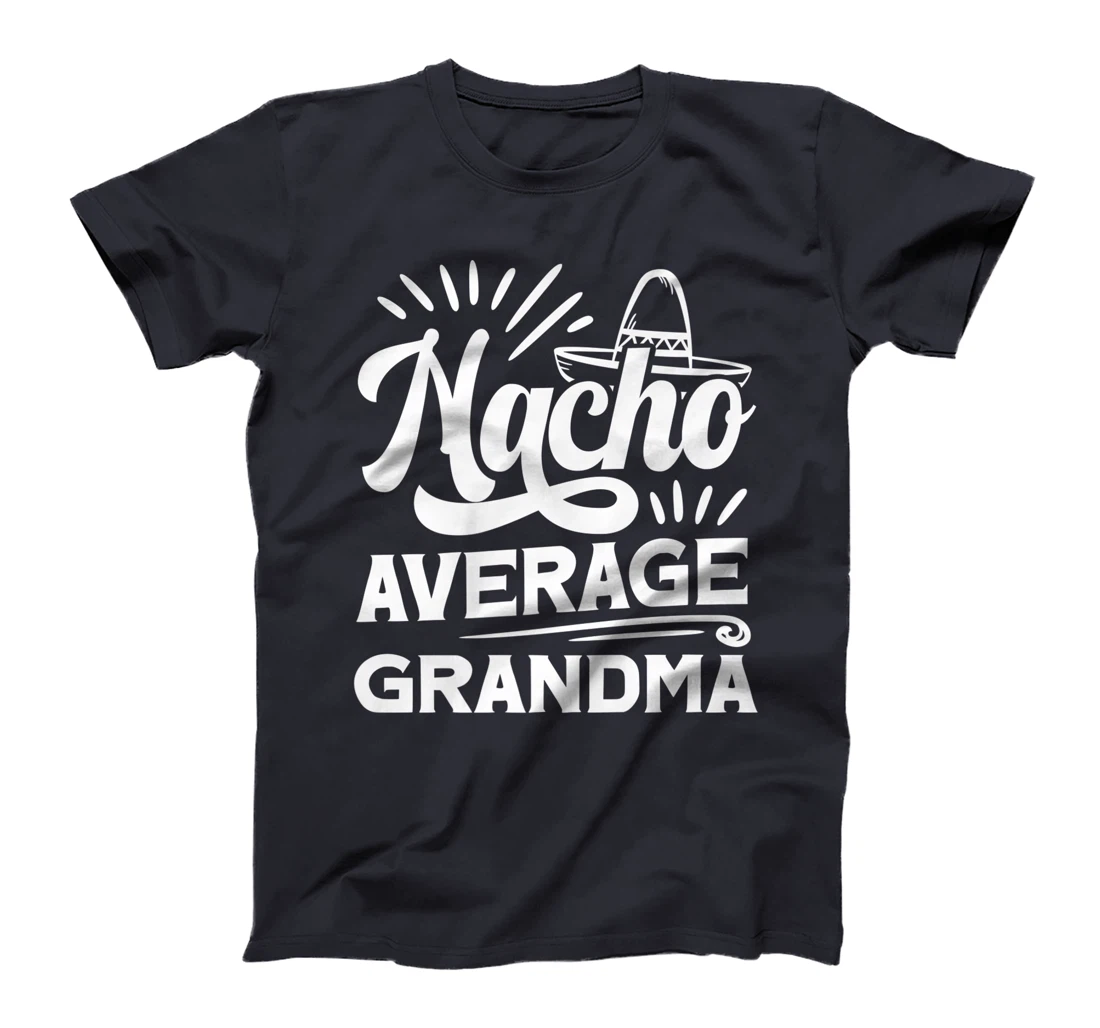 Funny Nacho Average Grandma T-Shirt, Women T-Shirt