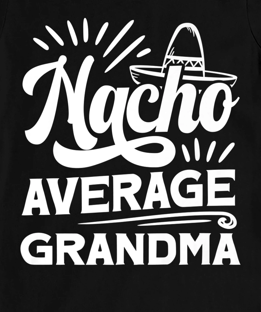 Funny Nacho Average Grandma T-Shirt, Women T-Shirt