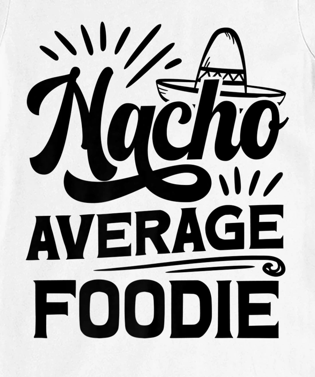 Funny Nacho Average Foodie T-Shirt, Women T-Shirt