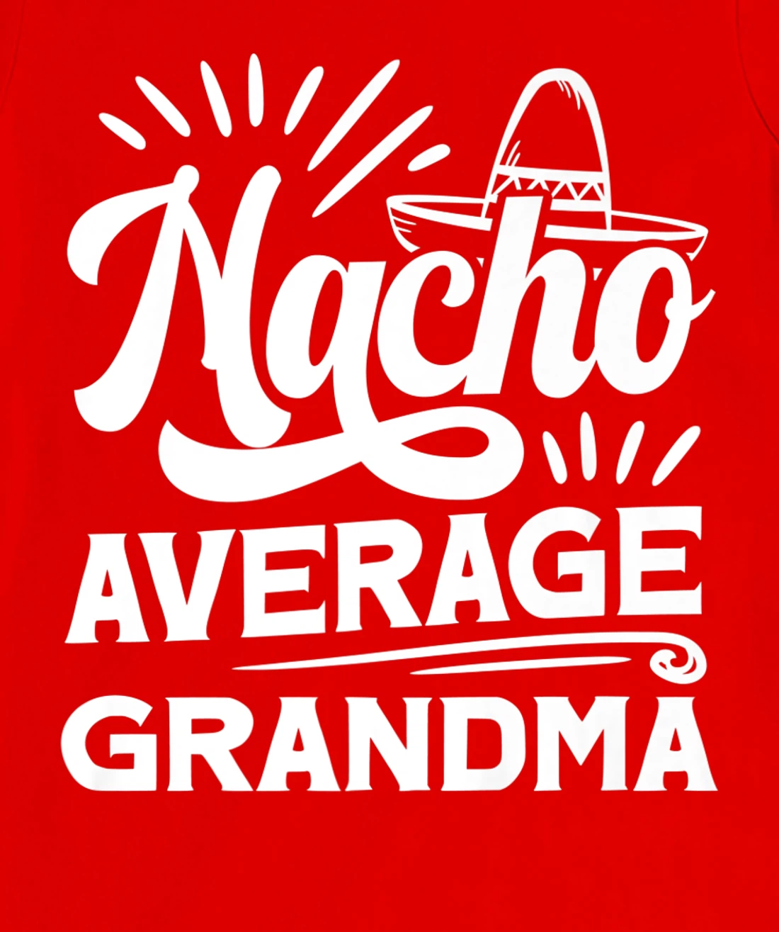 Funny Nacho Average Grandma T-Shirt, Women T-Shirt