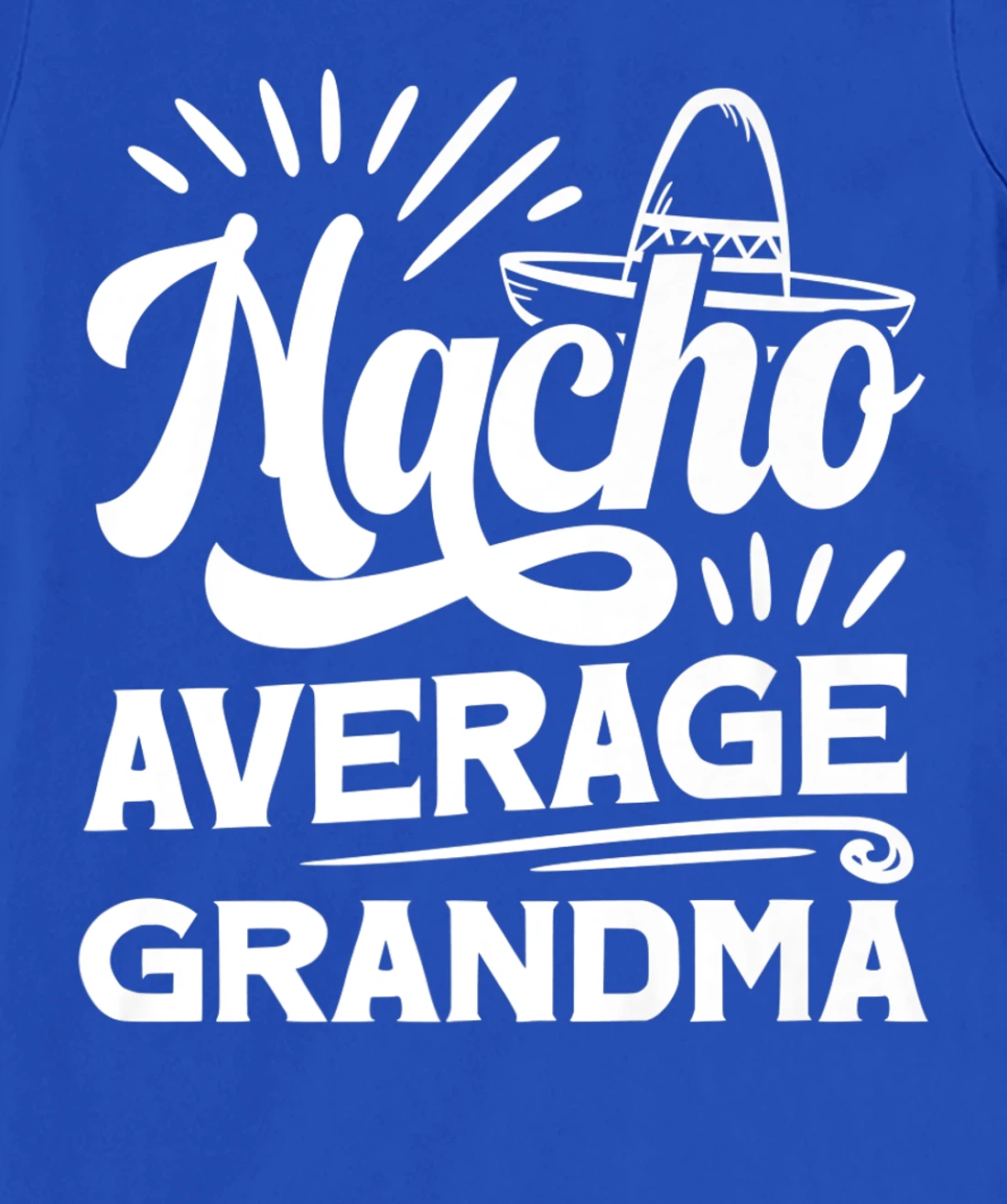 Funny Nacho Average Grandma T-Shirt, Women T-Shirt