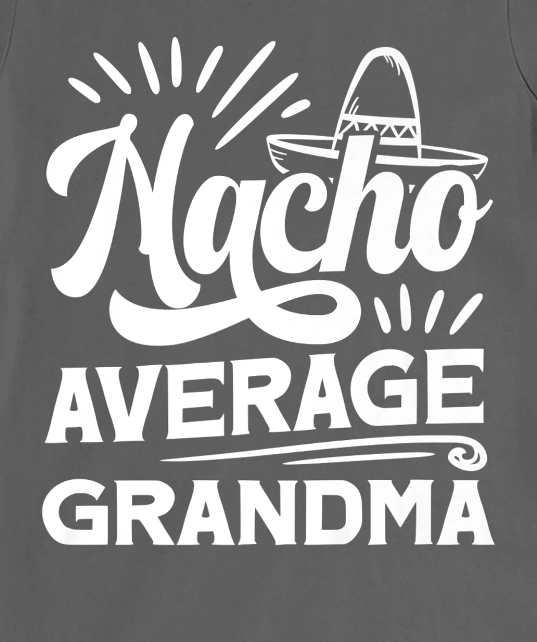 Funny Nacho Average Grandma T-Shirt, Women T-Shirt