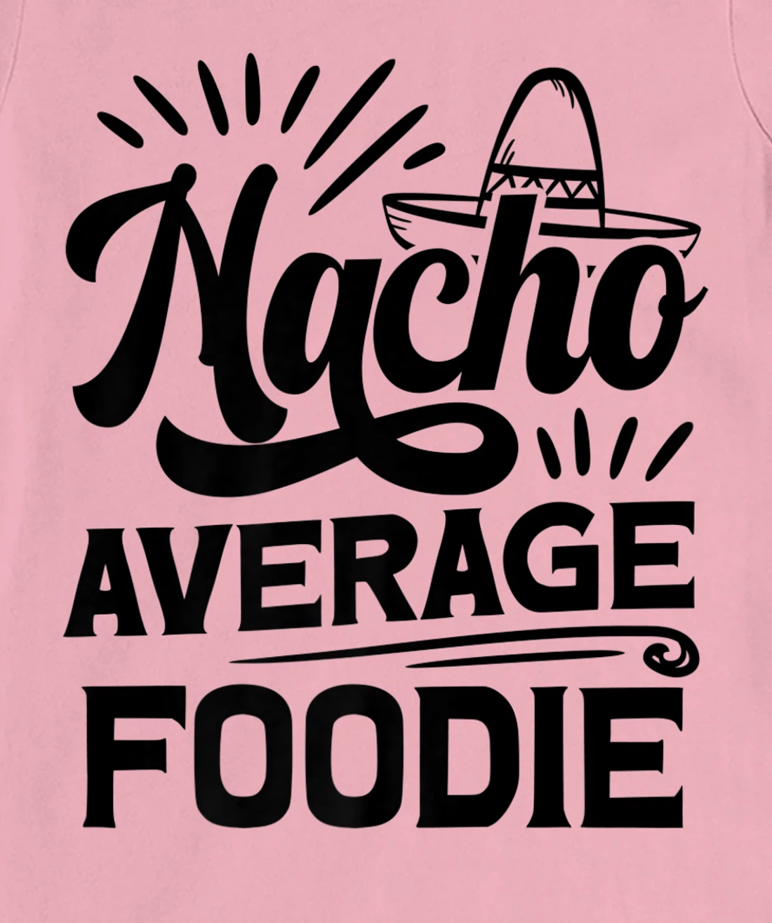 Funny Nacho Average Foodie T-Shirt, Women T-Shirt