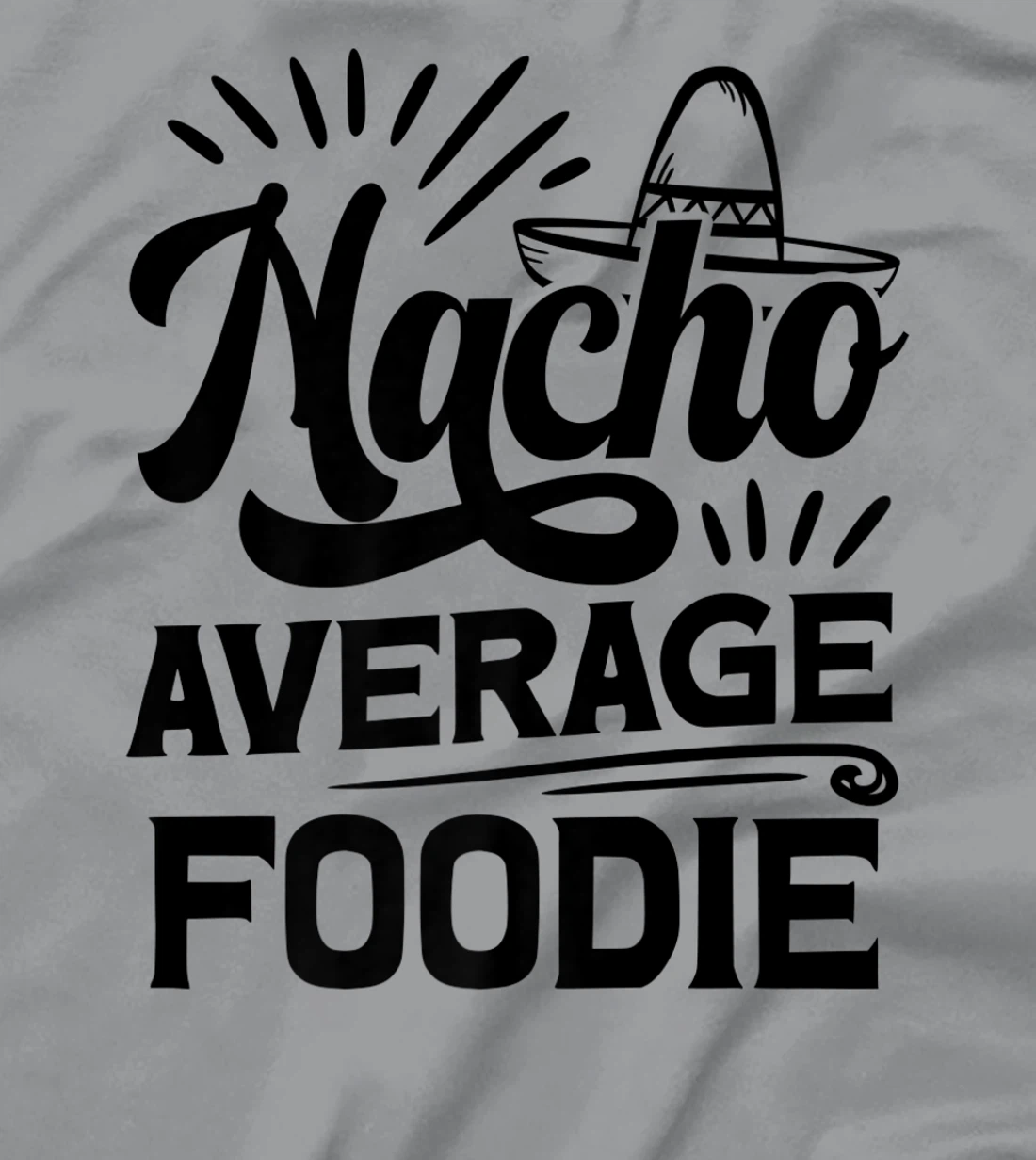 Funny Nacho Average Foodie T-Shirt, Women T-Shirt