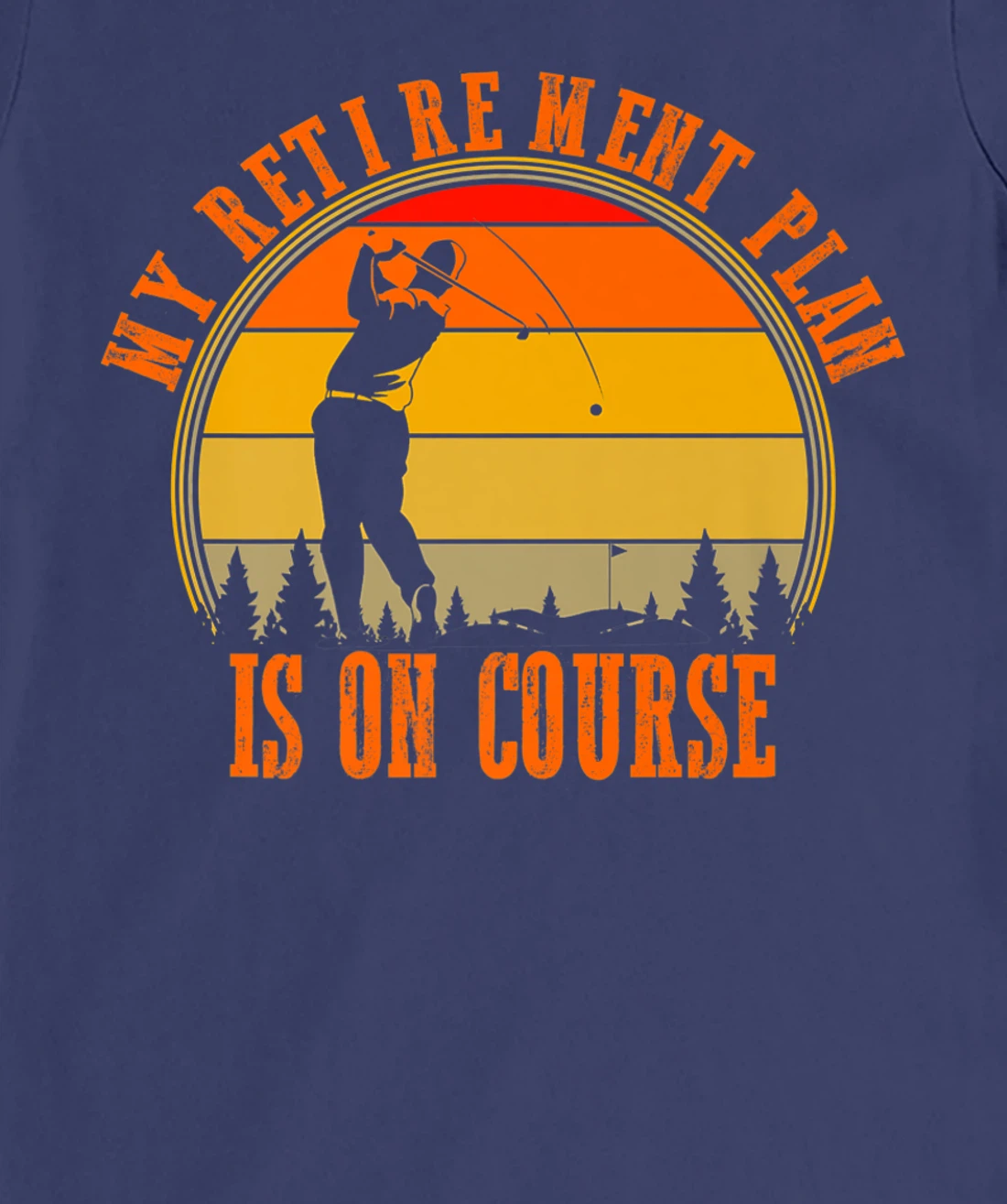 My Retirement Plan Is On Course Funny Golf Retired Costume T-Shirt, Women T-Shirt