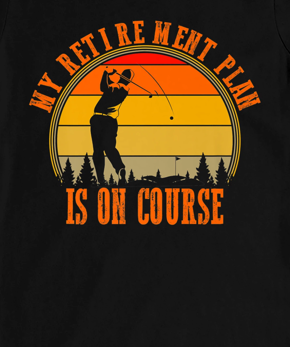 My Retirement Plan Is On Course Funny Golf Retired Costume T-Shirt, Women T-Shirt