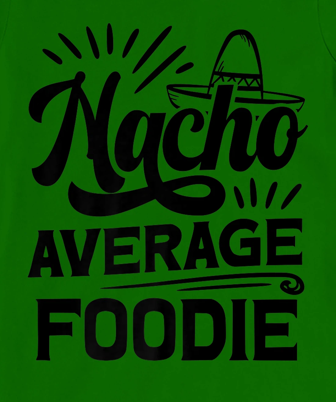 Funny Nacho Average Foodie T-Shirt, Women T-Shirt