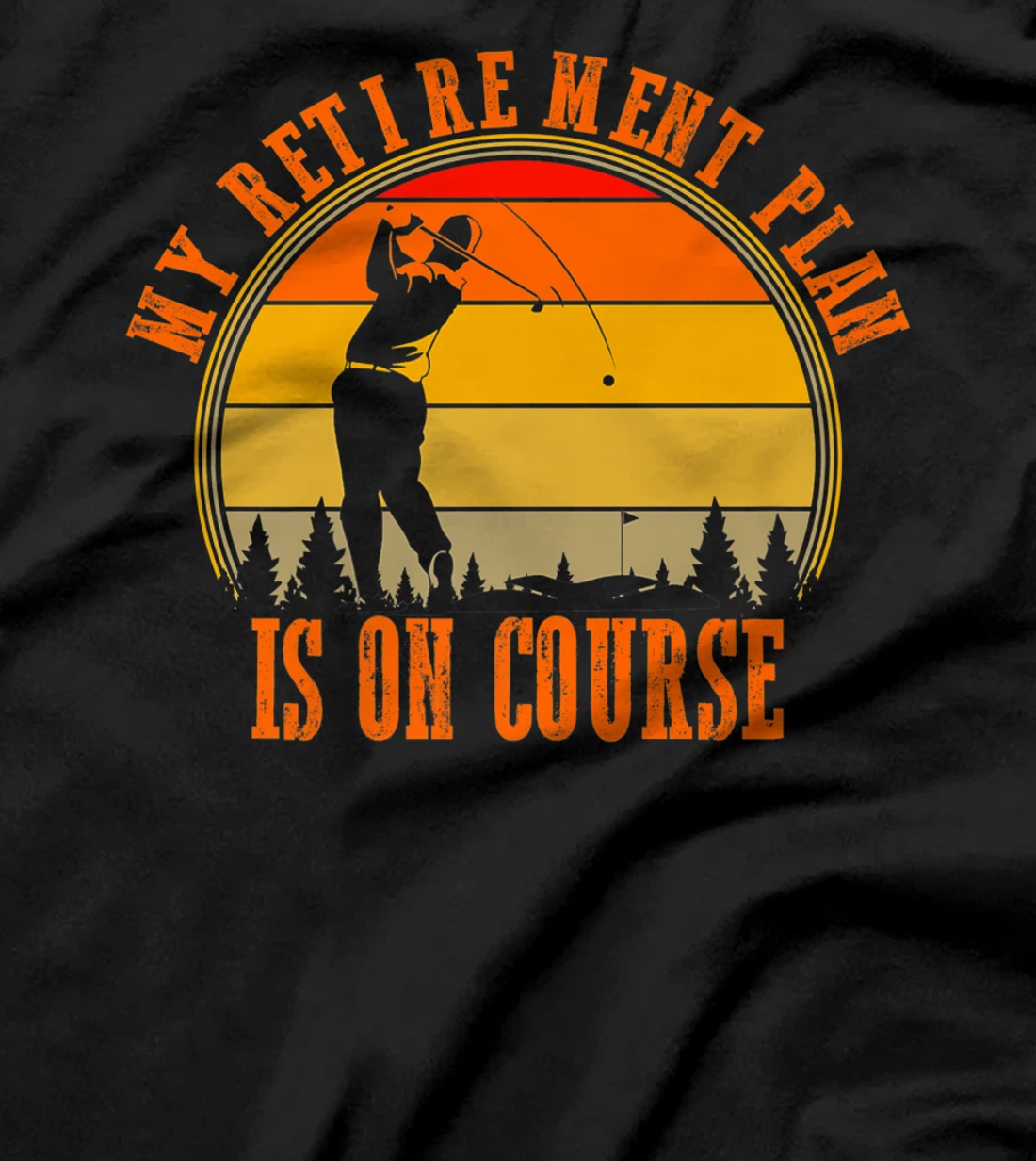 My Retirement Plan Is On Course Funny Golf Retired Costume T-Shirt, Women T-Shirt
