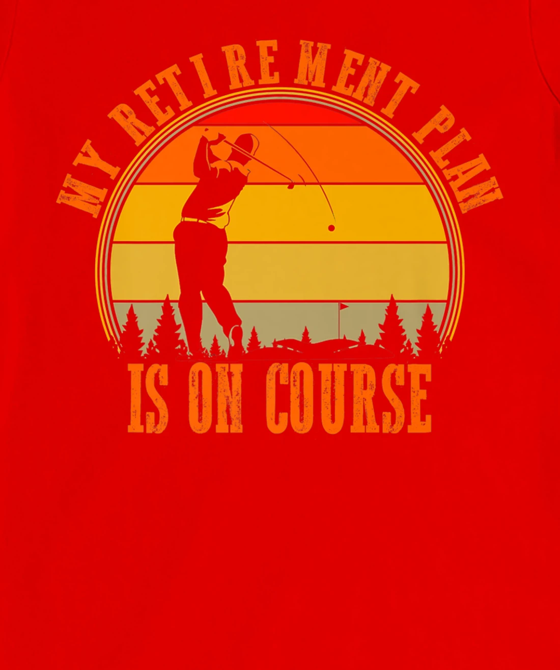 My Retirement Plan Is On Course Funny Golf Retired Costume T-Shirt, Women T-Shirt
