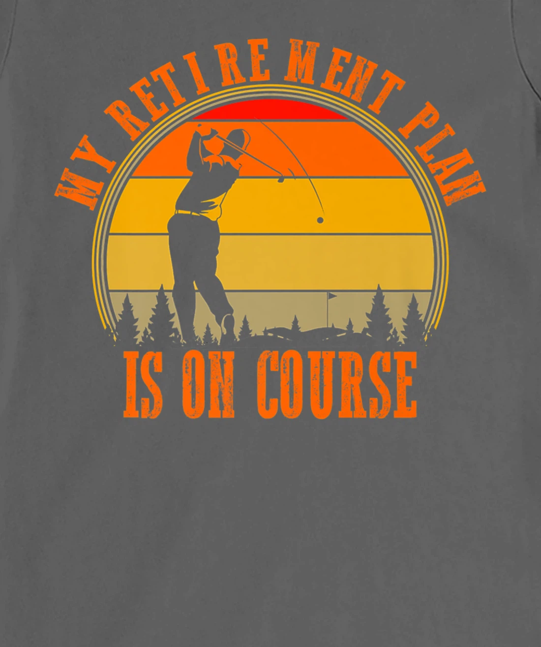 My Retirement Plan Is On Course Funny Golf Retired Costume T-Shirt, Women T-Shirt