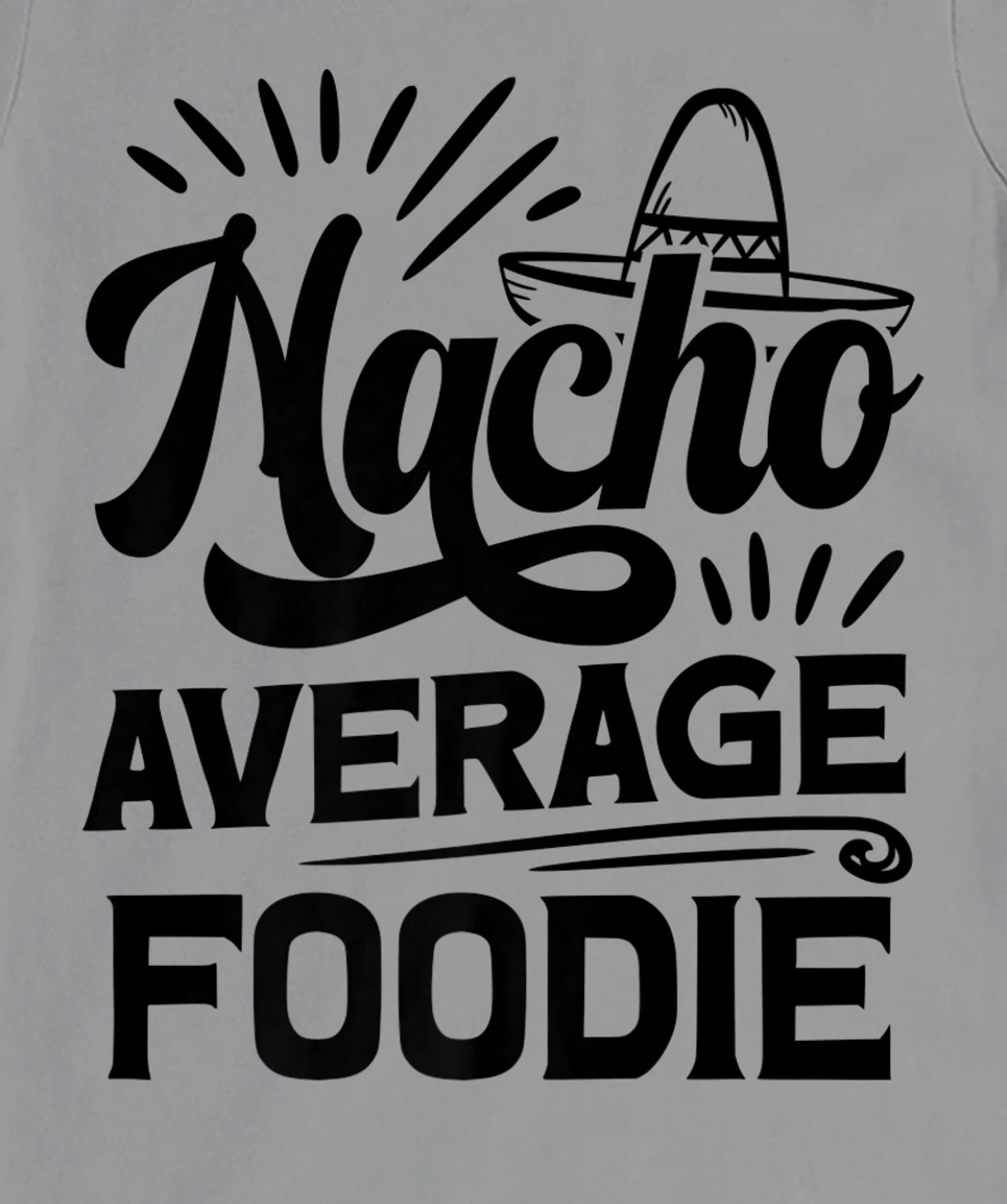 Funny Nacho Average Foodie T-Shirt, Women T-Shirt