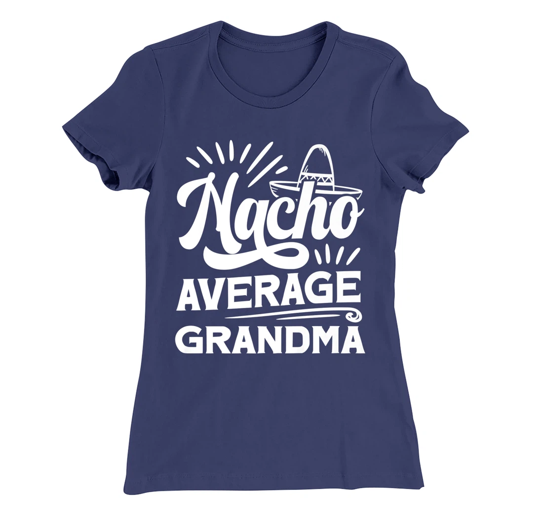 Funny Nacho Average Grandma T-Shirt, Women T-Shirt