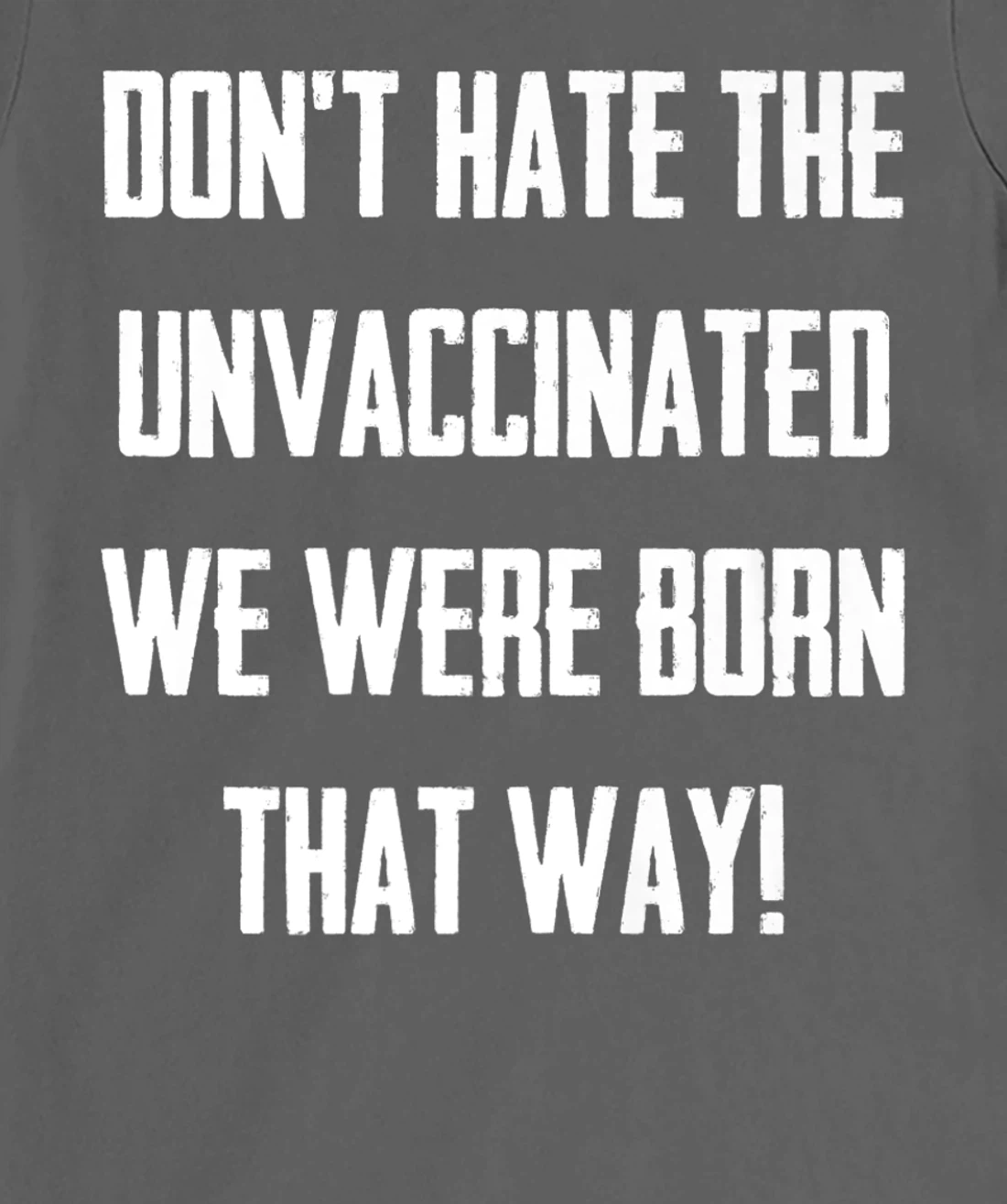 Don't Hate The Unvaccinated, We Were Born That Way Funny T-Shirt, Women T-Shirt