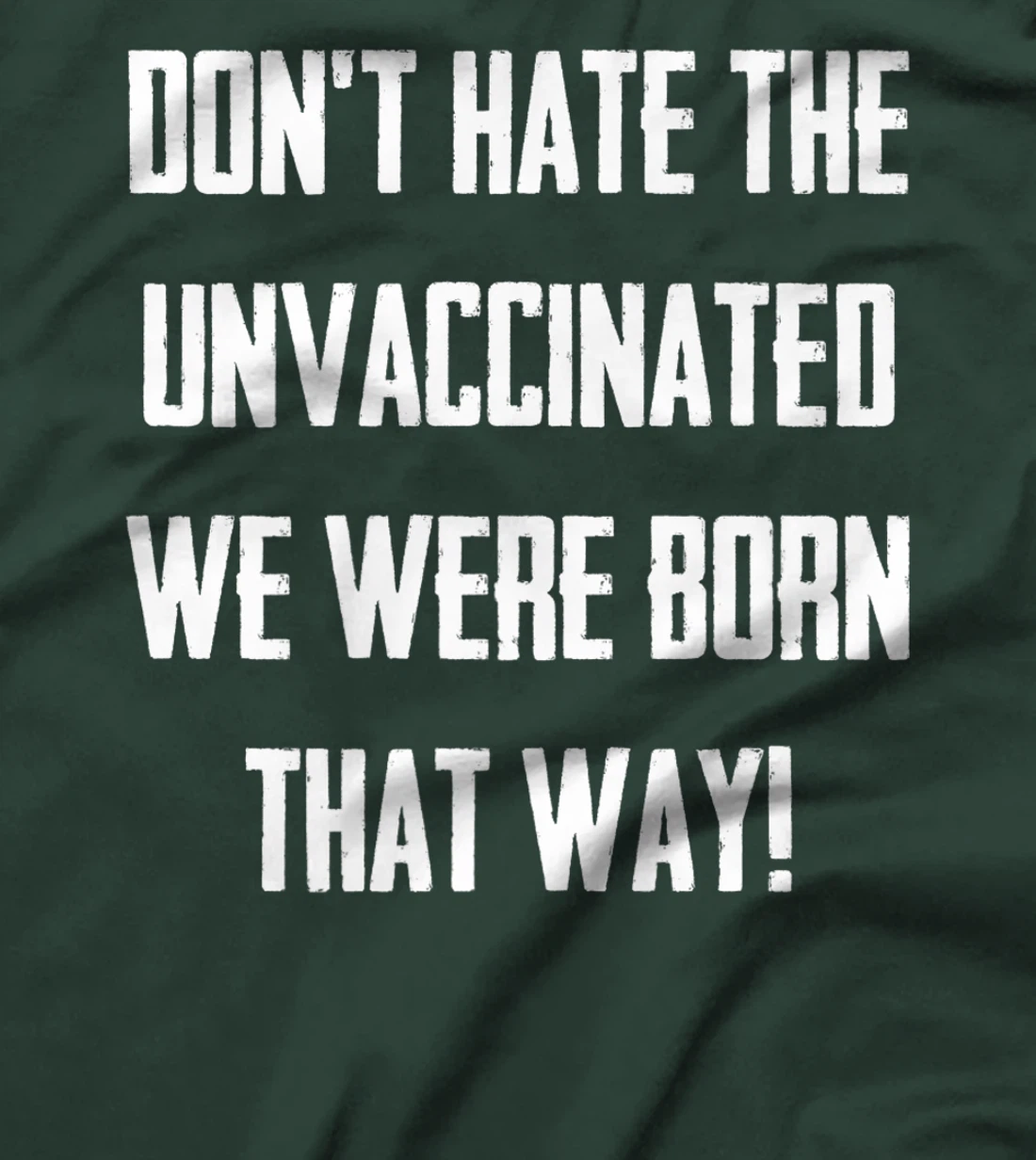 Don't Hate The Unvaccinated, We Were Born That Way Funny T-Shirt, Women T-Shirt