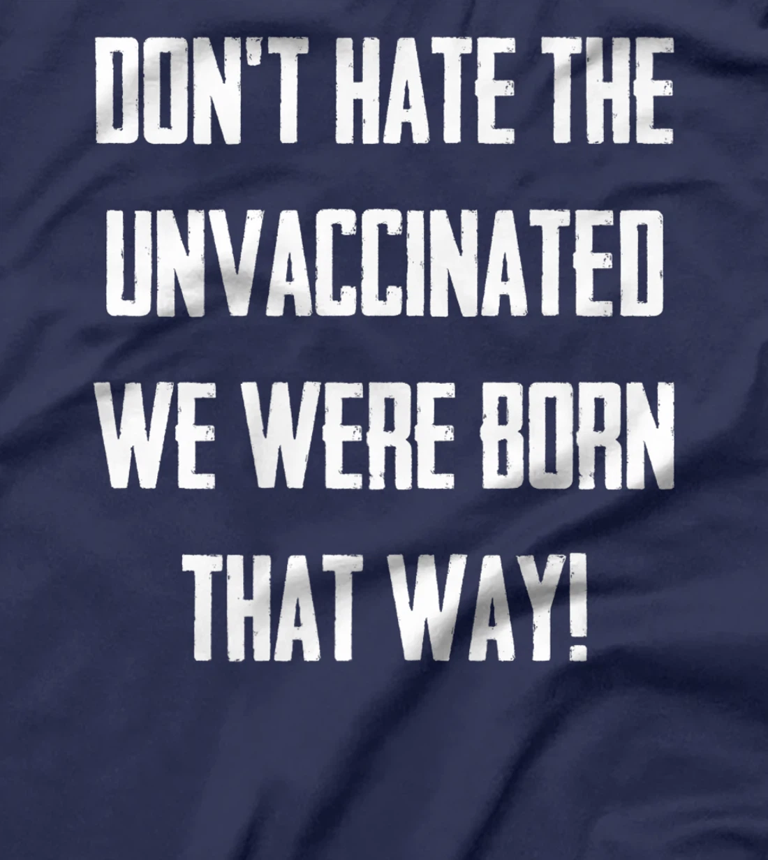 Don't Hate The Unvaccinated, We Were Born That Way Funny T-Shirt, Women T-Shirt