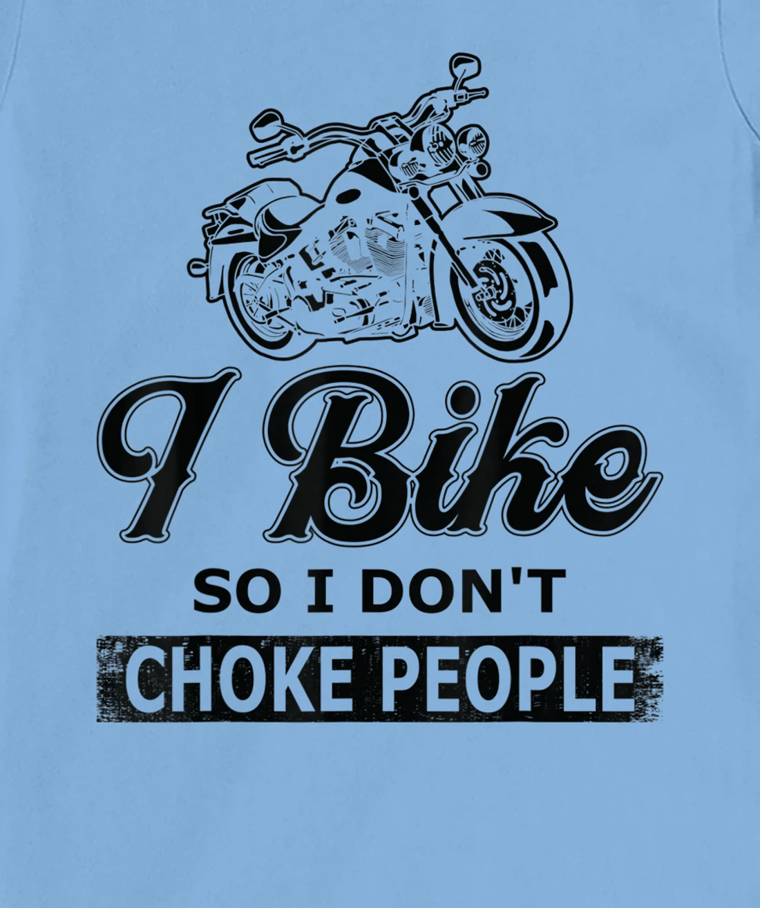 Womens I Bike So I Dont Choke People - Biking T-Shirt, Women T-Shirt