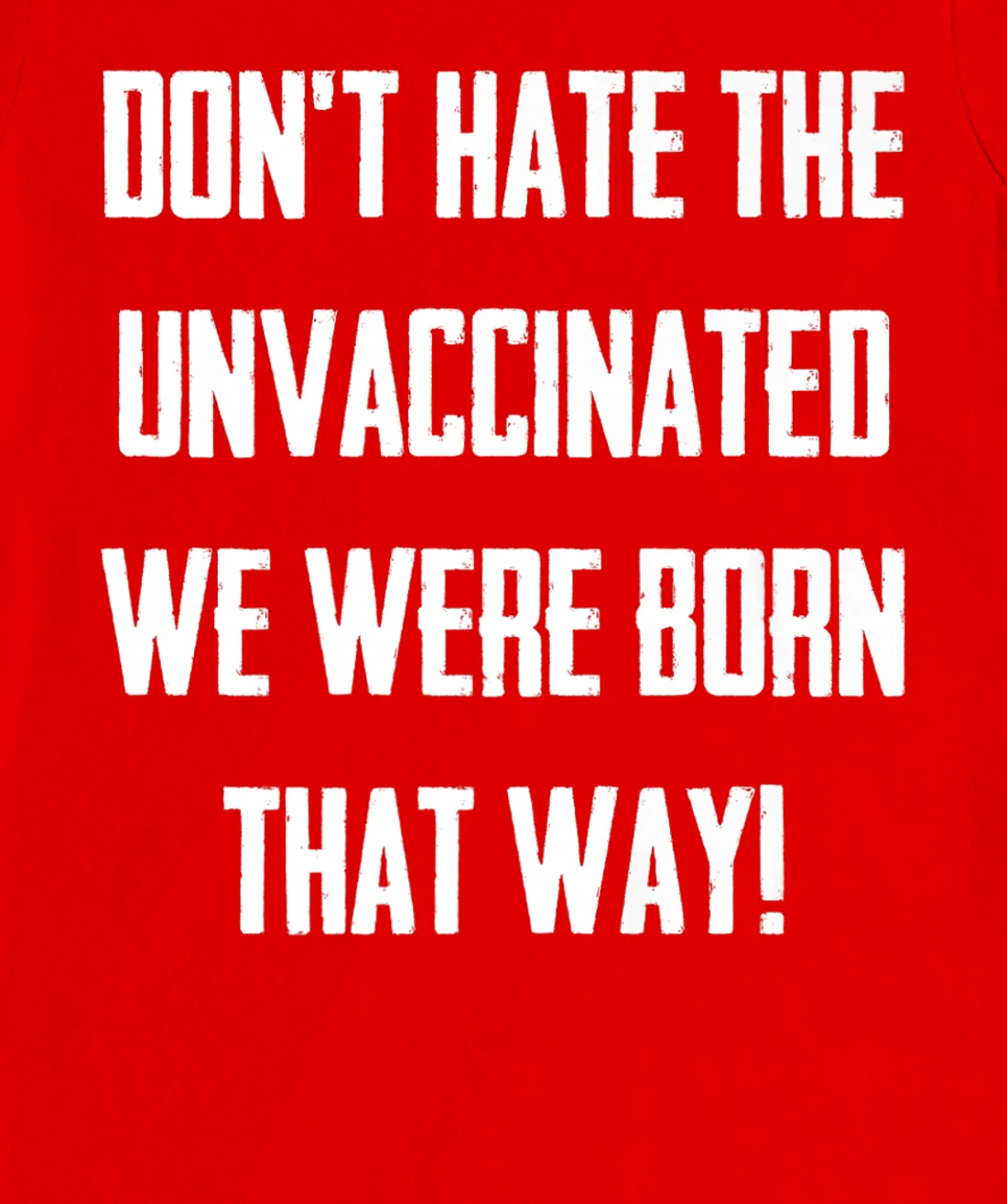 Don't Hate The Unvaccinated, We Were Born That Way Funny T-Shirt, Women T-Shirt