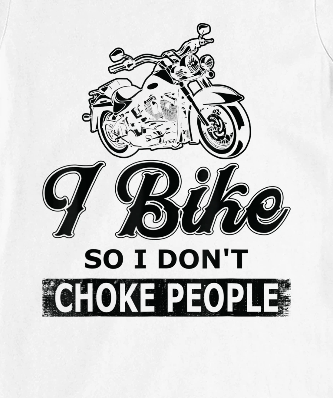 Womens I Bike So I Dont Choke People - Biking T-Shirt, Women T-Shirt