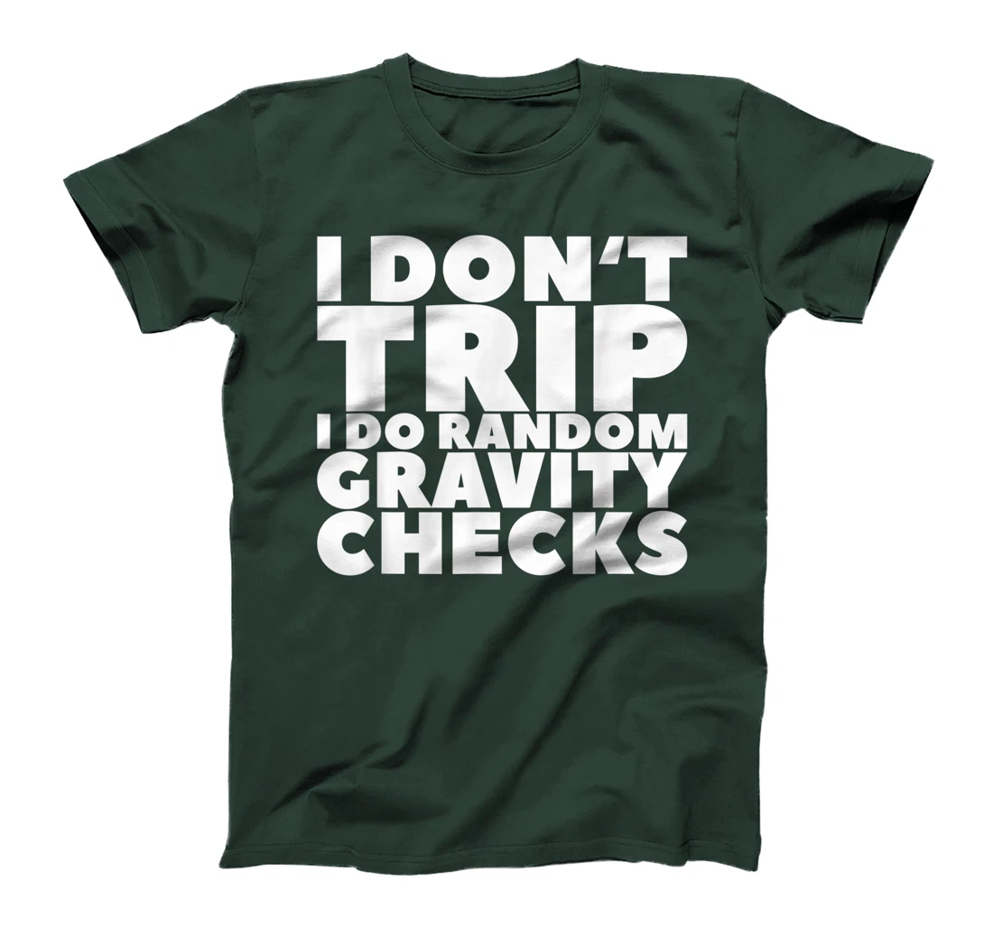 I Don't Trip I Do Random Gravity Checks T-Shirt, Women T-Shirt