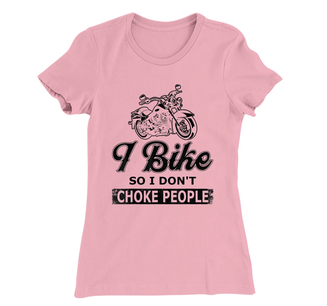 Womens I Bike So I Dont Choke People - Biking T-Shirt, Women T-Shirt