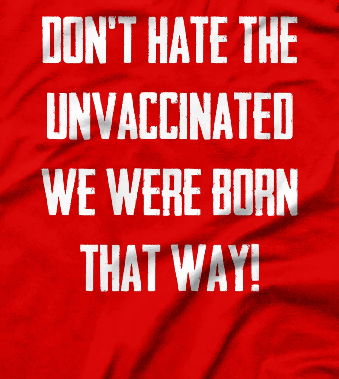 Don't Hate The Unvaccinated, We Were Born That Way Funny T-Shirt, Women T-Shirt