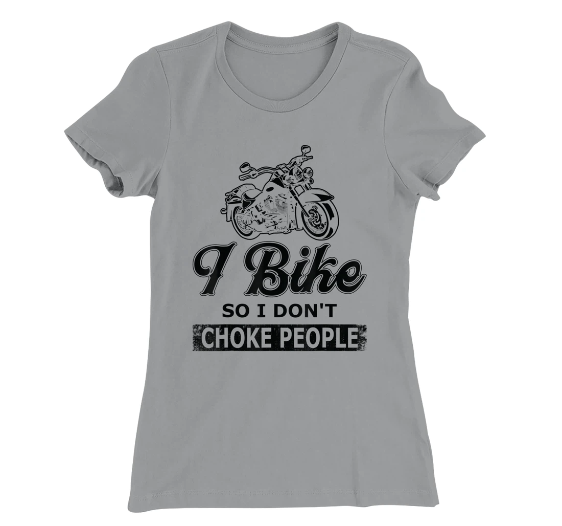 Womens I Bike So I Dont Choke People - Biking T-Shirt, Women T-Shirt