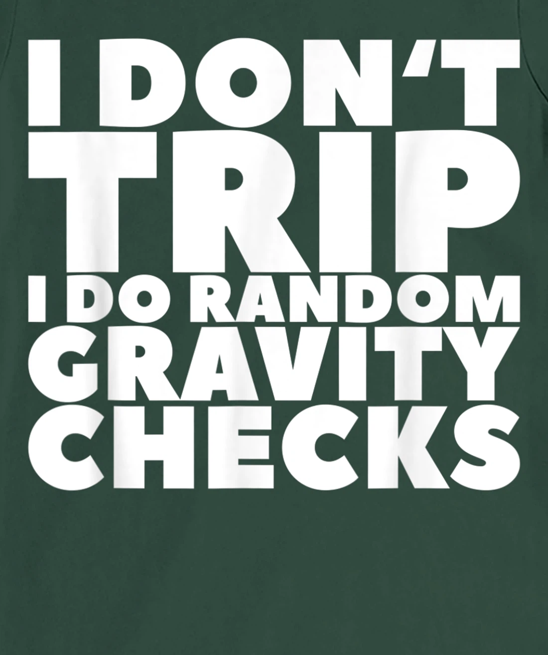 I Don't Trip I Do Random Gravity Checks T-Shirt, Women T-Shirt