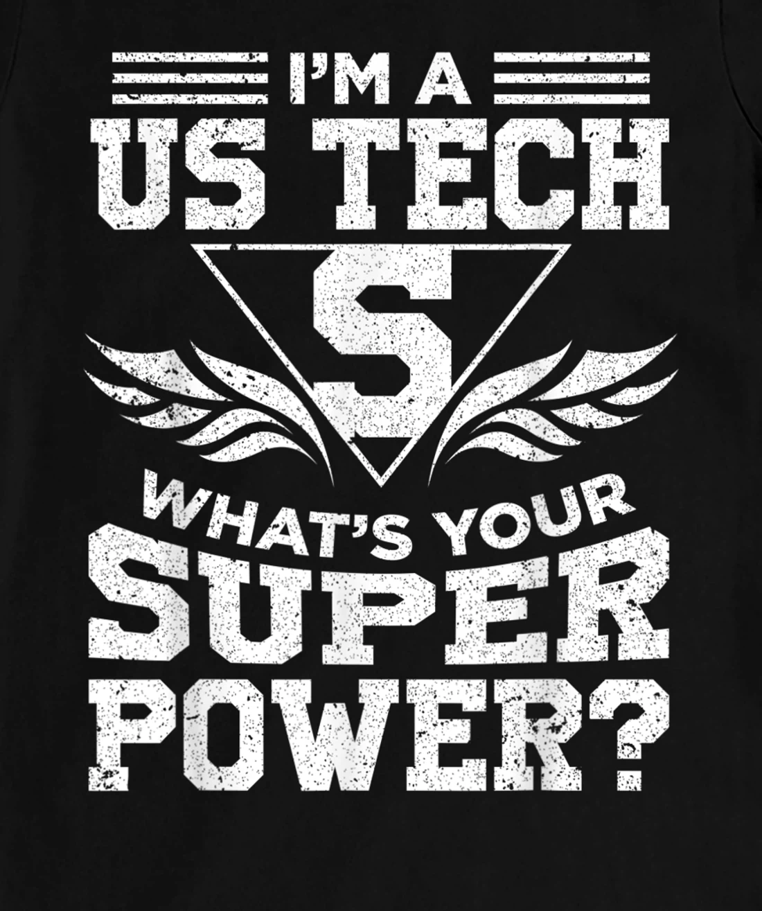 I'm A US Tech What's Your Super Power T-Shirt, Women T-Shirt
