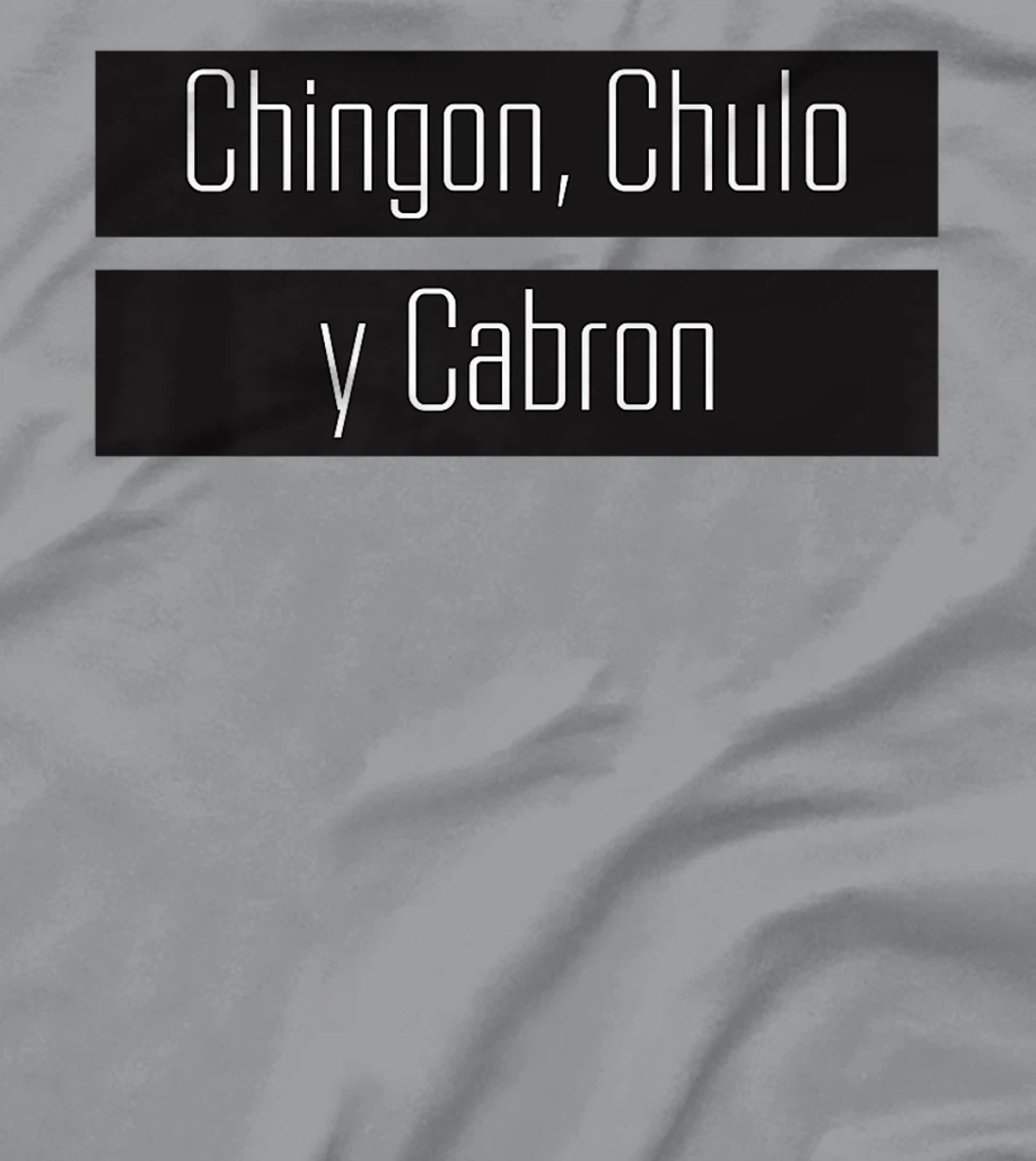 Womens Chingon, Chulo, Y Cabron T-Shirt, Women T-Shirt