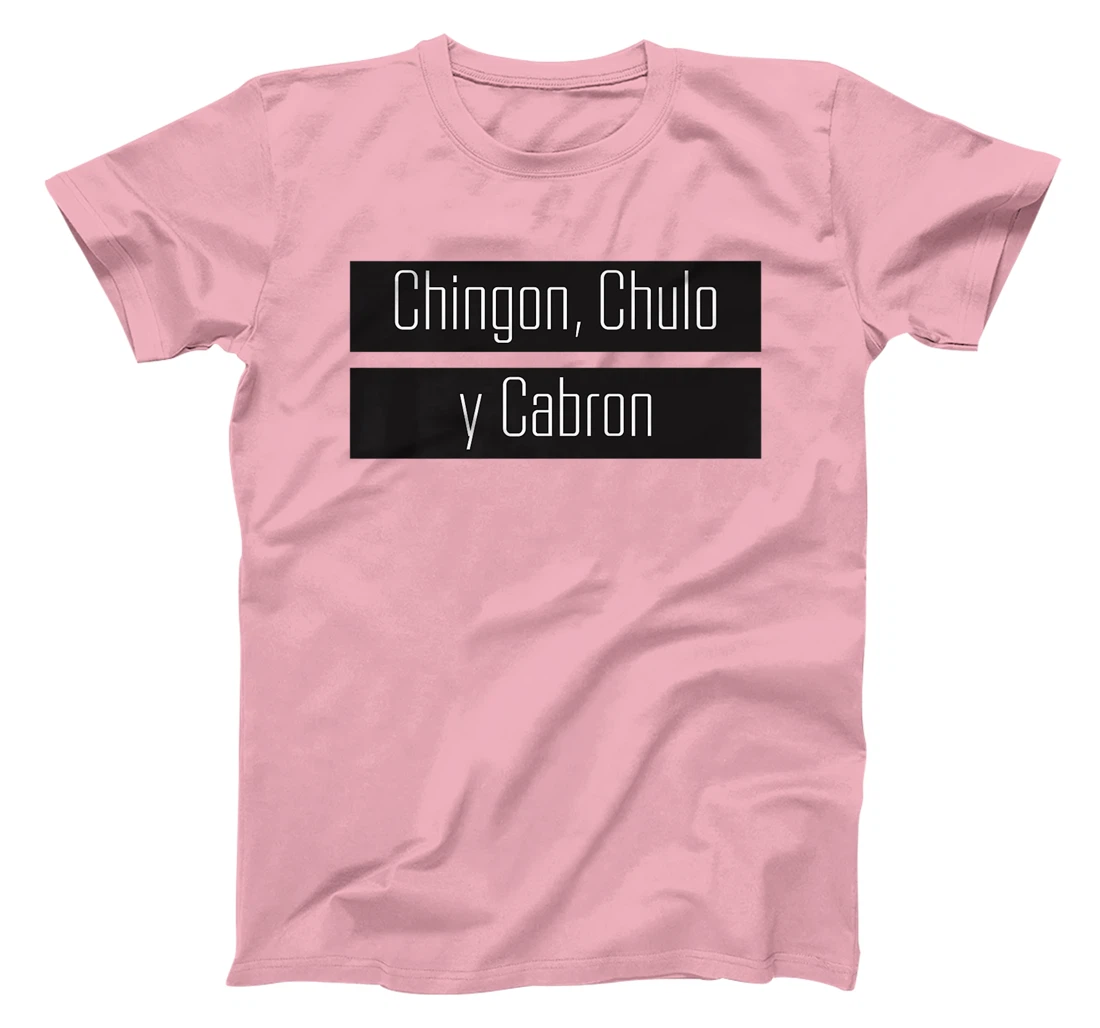 Womens Chingon, Chulo, Y Cabron T-Shirt, Women T-Shirt