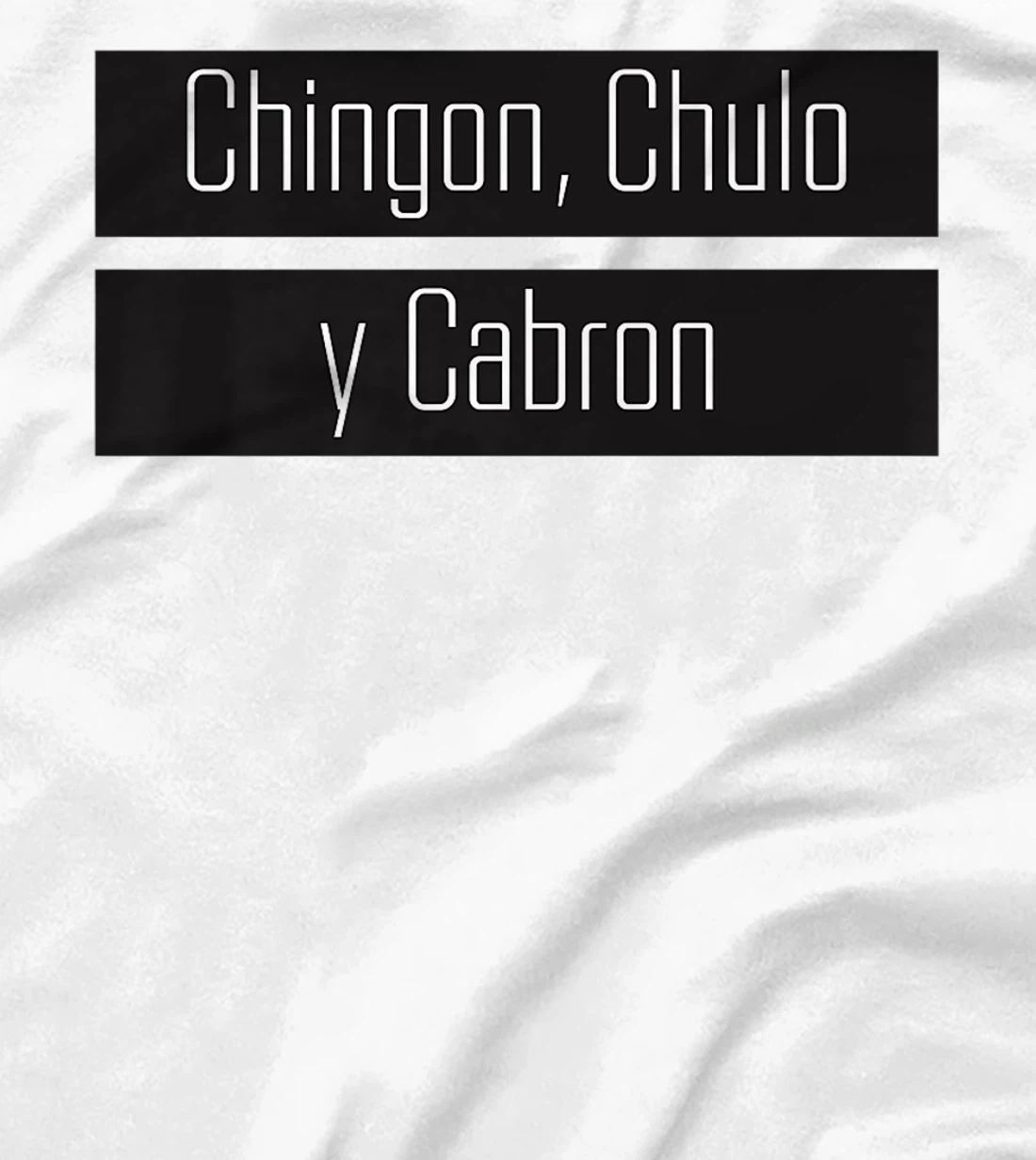 Womens Chingon, Chulo, Y Cabron T-Shirt, Women T-Shirt