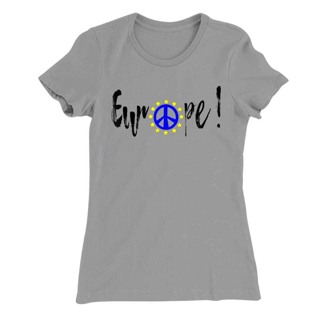 Womens Europe = Peace / Europe = Peace T-Shirt, Kid T-Shirt and Women T-Shirt