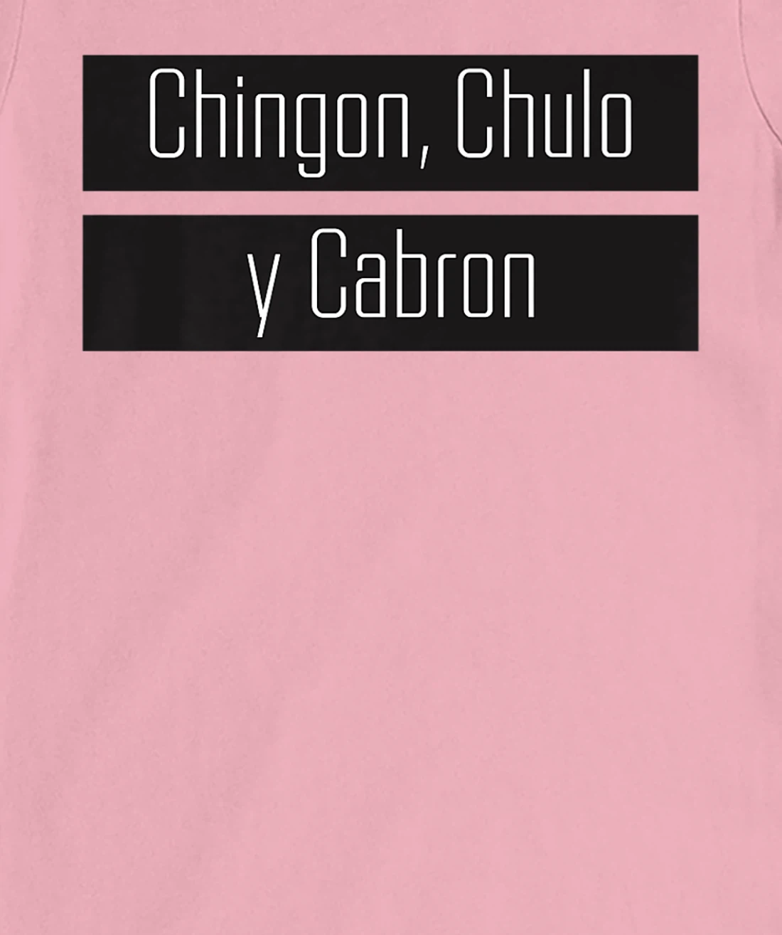 Womens Chingon, Chulo, Y Cabron T-Shirt, Women T-Shirt
