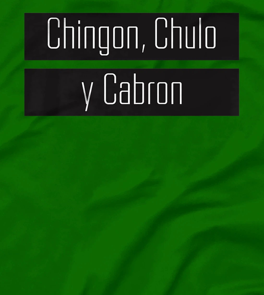 Womens Chingon, Chulo, Y Cabron T-Shirt, Women T-Shirt