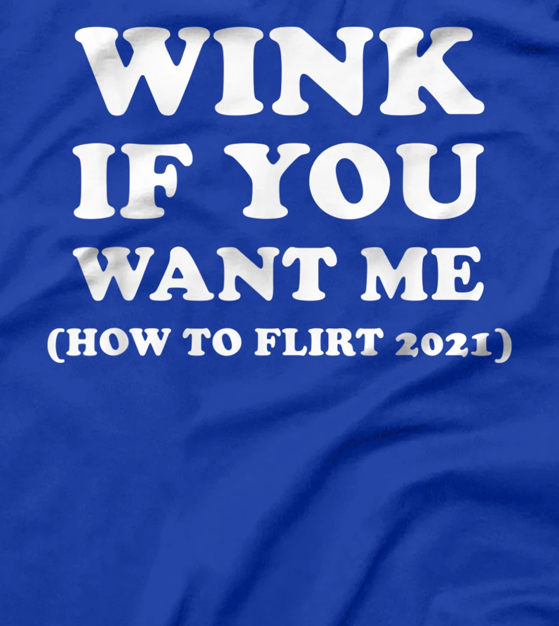 Funny 2021 Dating Flirt Men Women Wink If You Want Me Gift T-Shirt, Women T-Shirt