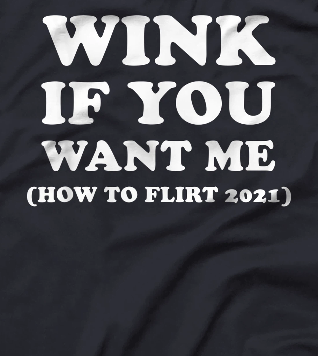Funny 2021 Dating Flirt Men Women Wink If You Want Me Gift T-Shirt, Women T-Shirt